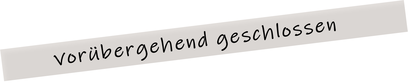 voruebergehend geschlossen voruebergehend geschlossen